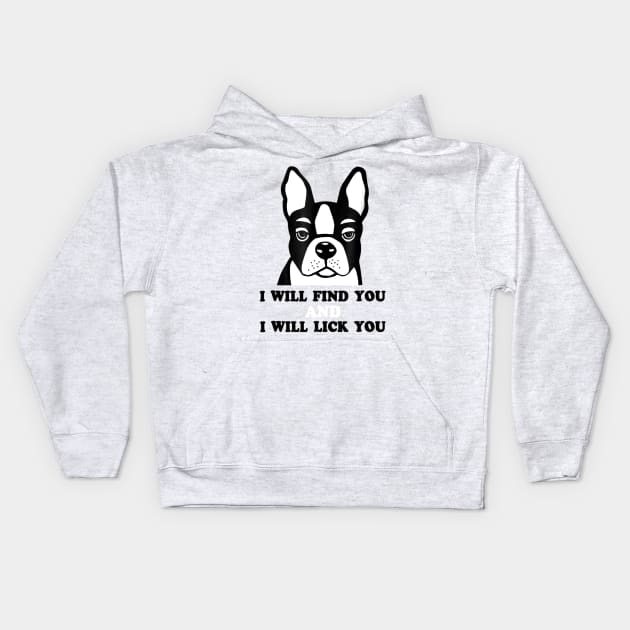 I Will Find You And I Will Lick You Kids Hoodie by Xamgi